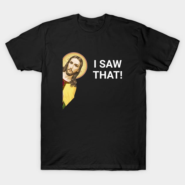 Funny Jesus watching you T-Shirt by lydibu